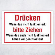 "Drücken Wenn das nicht funktioniert: bitte Ziehen Wenn das auch nicht funktioniert haben wir geschlossen!" – Hochwertiges Schild für den Außenbereich 3 mm Alu-Verbund 450 x 300 mm