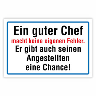 "Ein guter Chef macht keine eigenen Fehler. Er gibt auch seinen Angestellten eine Chance!" – Hochwertiges Schild für den Außenbereich 3 mm Alu-Verbund 450 x 300 mm