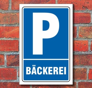 Schild Parken, Parkplatz, B&auml;ckerei, 3 mm Alu-Verbund