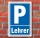 Schild Parken, Parkplatz, Lehrer, 3 mm Alu-Verbund 300 x 200 mm
