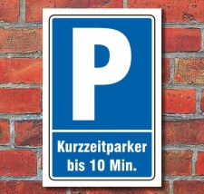 Schild Parken, Parkplatz, Kurzzeitparker bis 10 min, 3 mm...