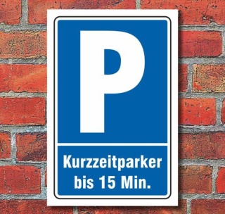 Schild Parken, Parkplatz, Kurzzeitparker bis 15 min, 3 mm Alu-Verbund