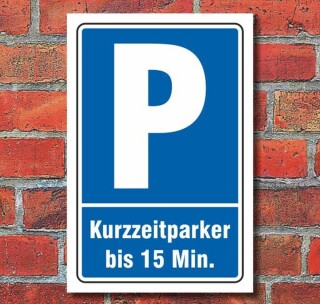 Schild Parken, Parkplatz, Kurzzeitparker bis 15 min, 3 mm Alu-Verbund 600 x 400 mm